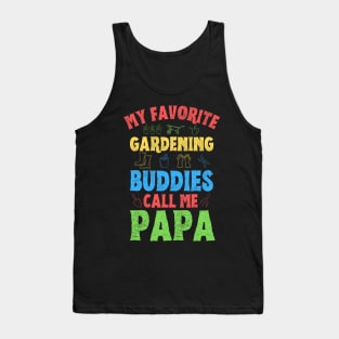 My Favorite Gardening Buddies Call Me Papa, Funny Gardening Grandpa Tank Top